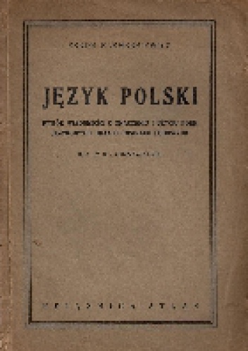 Okładka: Zenon Ludwik Klemensiewicz - Język polski. Wybór wiadomości o znaczeniu i użyciu form językowych oraz o gwarach ludowych. Dla IV kl. gimnazjalnej