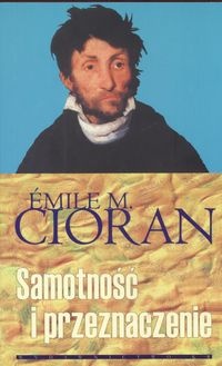 Okładka: Emil Cioran - Samotność i przeznaczenie