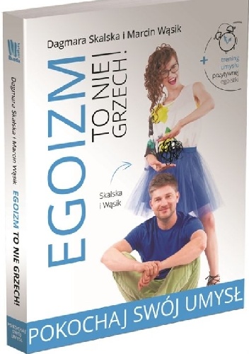 Okładka: Dagmara Skalska - Egoizm to nie grzech! Pokochaj swój umysł