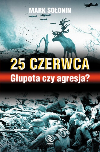 Okładka: Mark Siemionowicz Sołonin - 25 czerwca - Głupota czy agresja?