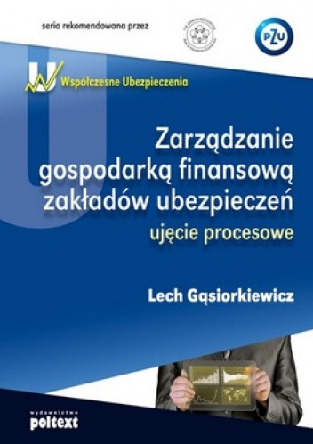 Lech Gąsiorowski - Zarządzanie gospodarką finansową zakładów ubezpieczeń. Ujęcie procesowe