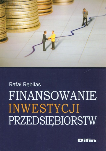 Okładka: Rafał Rębilas - Finansowanie inwestycji przedsiębiorstw