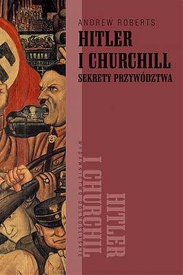 Okładka: Andrew Roberts - Hitler i Churchill: sekrety przywództwa