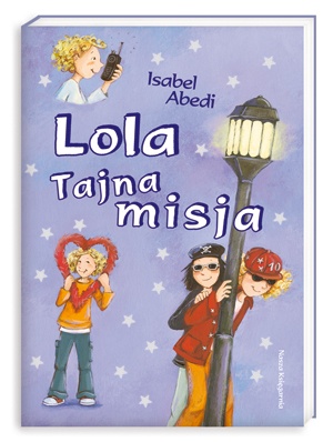 Okładka: Isabel Abedi - Lola: Tajna misja