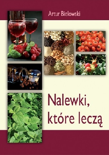 Okładka: Artur Bielowski - Nalewki, które leczą