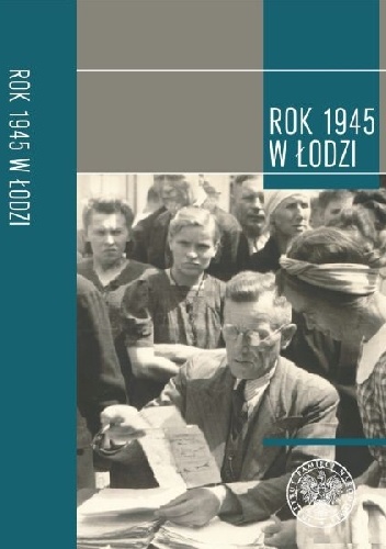 Okładka: Joanna Żelazko - Rok 1945 w Łodzi