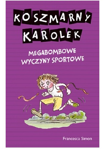 Okładka: Francesca Simon - Koszmarny Karolek. Megabombowe wyczyny sportowe