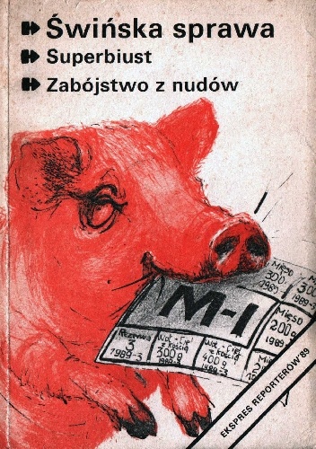 Okładka: Krystyna Pytlakowska - Ekspres Reporterów'89. Świńska sprawa. Superbiust. Zabójstwo z nudów.