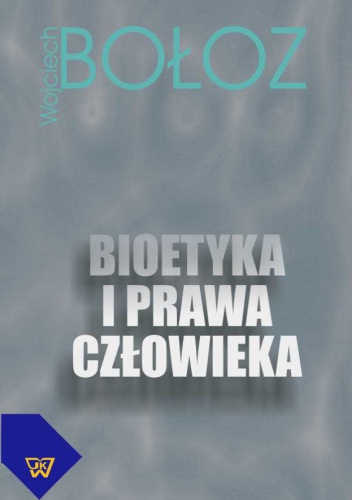 Okładka: Wojciech Bołoz - Bioetyka i prawa człowieka.