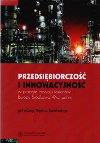 Okładka: Wojciech Kosiedowski - Przedsiębiorczość i innowacyjność w procesie rozwoju regionów Europy Środkowo-Wschodniej