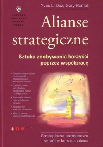 Okładka: Yves L. Doz - Alianse strategiczne. Sztuka zdobywania korzyści poprzez współpracę