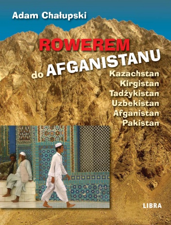 Okładka: Adam Chałupski - Rowerem do Afganistanu
