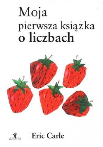 Okładka: Eric Carle - Moja pierwsza książka o liczbach