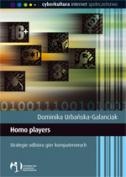 Okładka: Dominika Urbańska-Galanciak - Homo players. Strategie odbioru gier komputrerowych