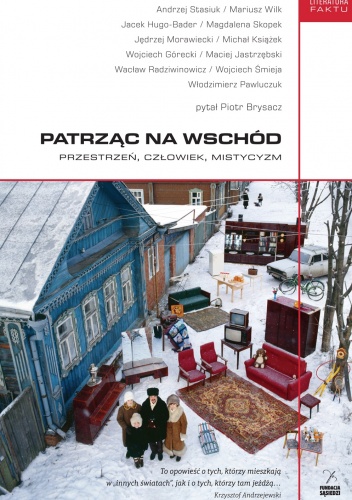 Okładka: Andrzej Stasiuk - Patrząc na Wschód. Przestrzeń. Człowiek. Mistycyzm