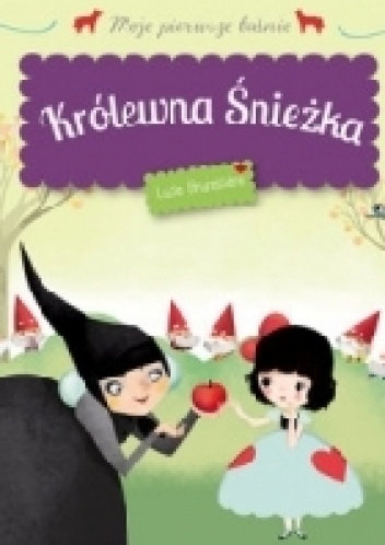 Okładka: Lucie Brunelliere - Królewna Śnieżka. Moje pierwsze baśnie
