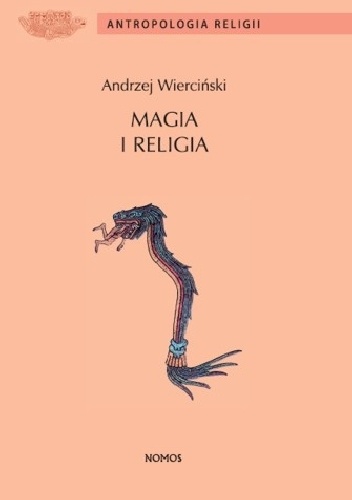 Okładka: Andrzej Wierciński - Magia i religia. Szkice z antropologii religii