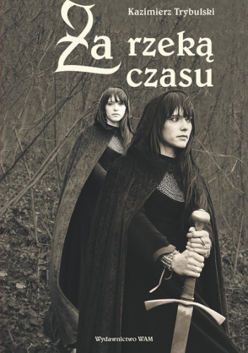 Okładka: Kazimierz Trybulski - Za rzeką czasu