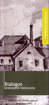 Okładka: Jerzy Szczepański - Białogon. Przewodnik historyczny