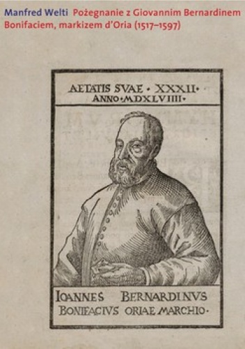 Okładka: Manfred Welti - Pożegnanie z Giovannim Bernardinem Bonifaciem, markizem d'Oria (1517-1597)