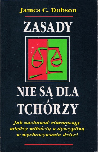 Okładka: James C. Dobson - Zasady nie są dla tchórzy
