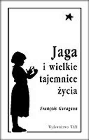 Okładka: François Garagnon - Jaga i wielkie tajemnice życia
