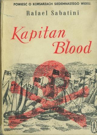 Okładka: Rafael Sabatini - Kapitan Blood. Powieść o korsarzach siedemnastego wieku.