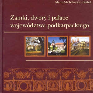 Okładka: Marta Michałowicz-Kubal - Zamki, dwory i pałace województwa podkarpackiego