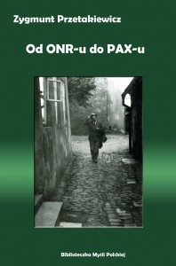 Okładka: Zygmunt Przetakiewicz - Od ONR-u do PAX-u