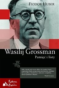Okładka: Fiodor Huber - Wasilij Grossman. Pamięć i listy