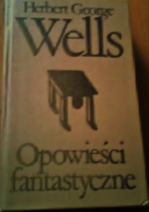 Okładka: Herbert George Wells - Opowieści Fantastyczne Tom 1