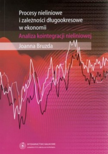 Okładka: Joanna Bruzda - Procesy nieliniowe i zależności długookresowe w ekonomii. Analiza kointegracji nieliniowej