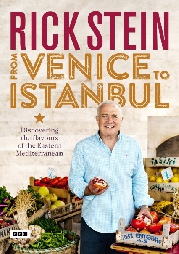 Okładka: Rick Stein - Rick Stein: From Venice to Istanbul: Discovering the Flavours of the Eastern Mediterranean