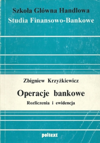 Okładka: Zbigniew Krzyżkiewicz - Operacje bankowe. Rozliczenia i ewidencja