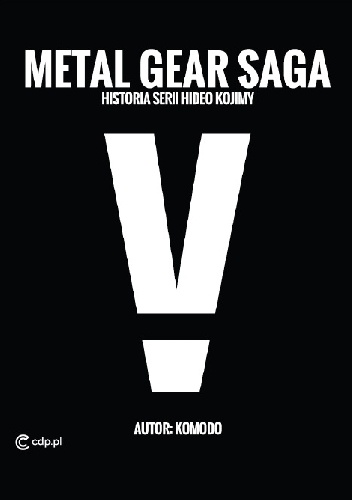 Okładka:  Komodo - Metal Gear Saga - historia serii Hideo Kojimy