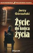 Okładka: Jerzy Górzański - Życie do końca życia