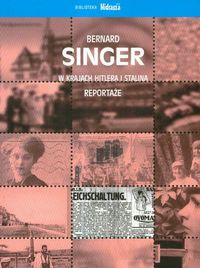 Okładka: Bernard Singer - W krajach Hitlera i Stalina Reportaże