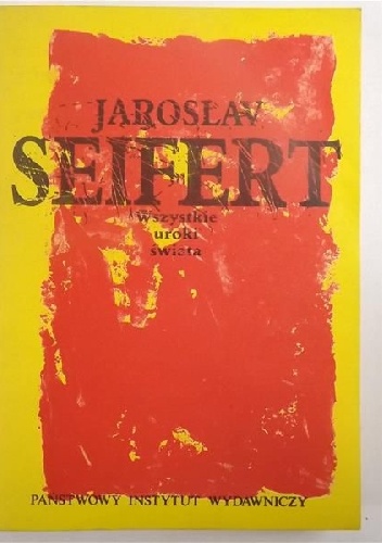 Okładka: Jaroslav Seifert - Wszystkie uroki świata. Przypadki i wspomnienia