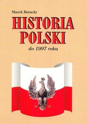 Okładka: Marek Borucki - Historia Polski do 1997 roku