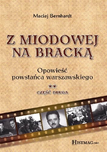 Okładka: Maciej Bernhardt - Z Miodowej na Bracką. Opowieść powstańca warszawskiego t.2