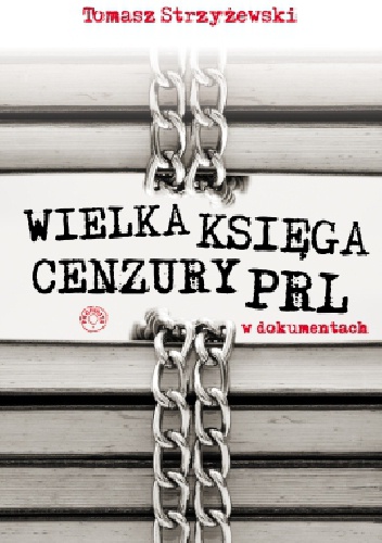 Okładka: Tomasz Strzyżewski - Wielka księga cenzury PRL w dokumentach