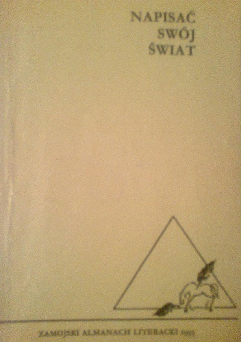 Okładka:  praca zbiorowa - Napisać swój świat. Zamojski almanach literacki 1993