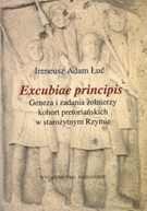 Okładka: Ireneusz Adam Łuć - Excubise principis. Geneza i zadania żołnierzy kohort pretoriańskich w starożytnym Rzymie