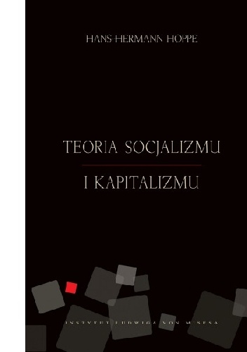 Okładka: Hans-Hermann Hoppe - Teoria socjalizmu i kapitalizmu