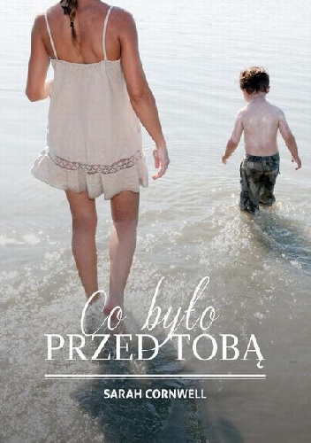 Okładka: Sarah Cornwell - Co było przed Tobą