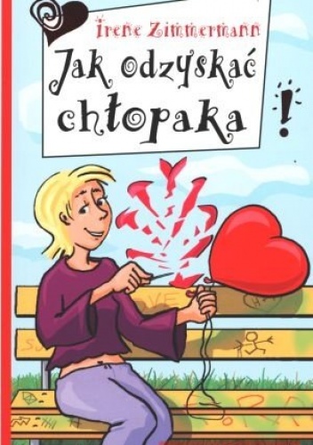 Okładka: Irene Zimmermann - Jak odzyskać chłopaka!