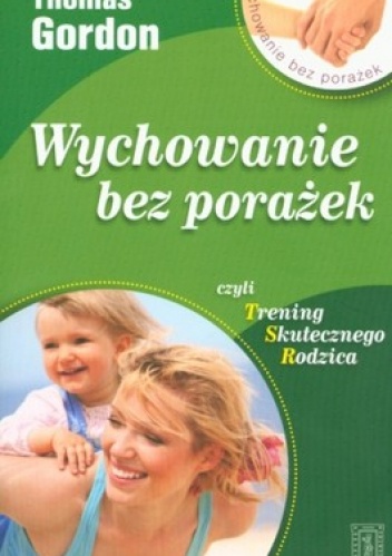 Okładka: Thomas Gordon - Wychowanie bez porażek czyli Trening skutecznego rodzica