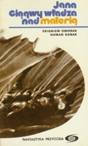 Okładka: Tadeusz Zbigniew Dworak - Jana Ciągwy władza nad materią
