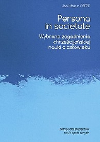 Okładka: Jan Mazur - Persona in societate. Wybrane zagadnienia chrześcijańskiej nauki o człowieku