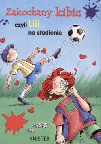 Okładka:  Knister - Zakochany kibic, czyli Lili na stadionie